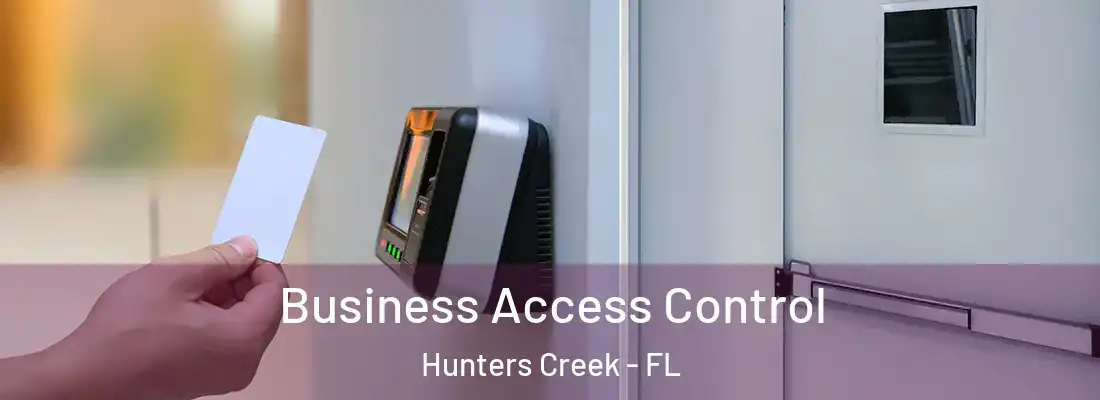  Business Access Control Hunters Creek - FL