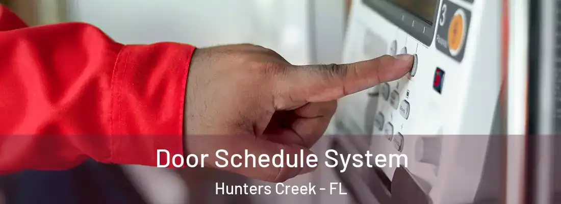 Door Schedule System Hunters Creek - FL