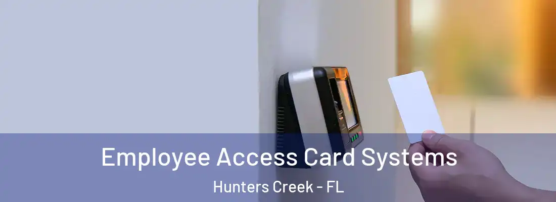  Employee Access Card Systems Hunters Creek - FL