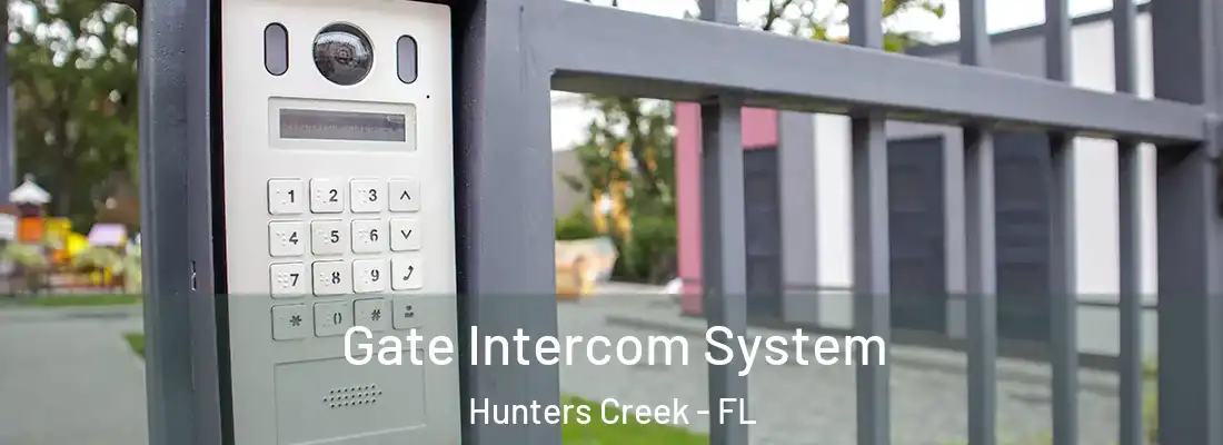 Gate Intercom System Hunters Creek - FL