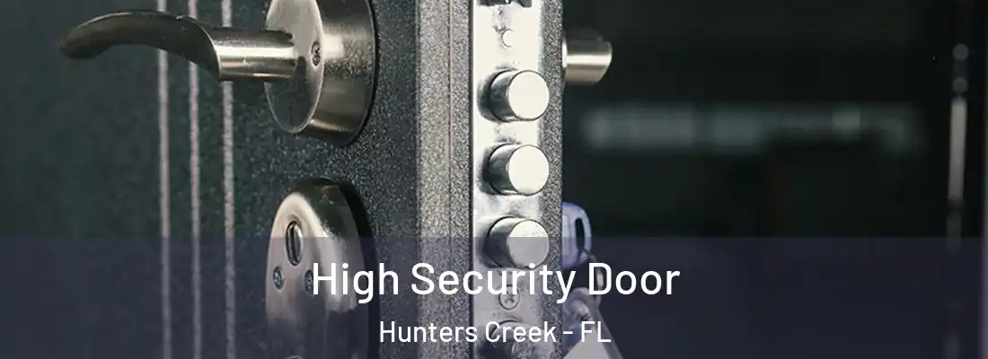  High Security Door Hunters Creek - FL