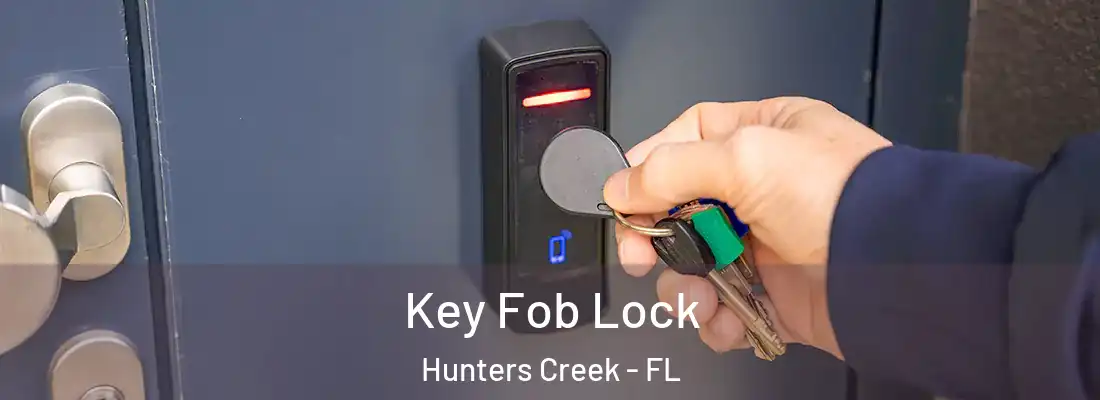  Key Fob Lock Hunters Creek - FL