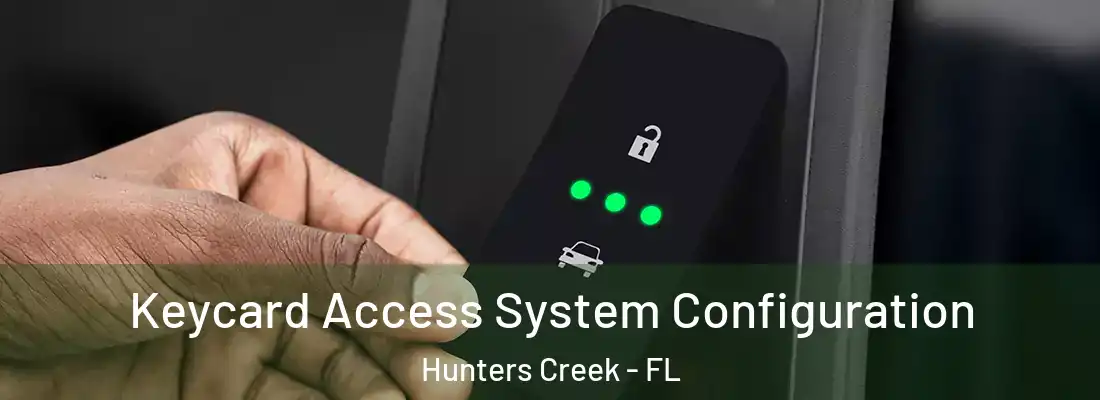 Keycard Access System Configuration Hunters Creek - FL