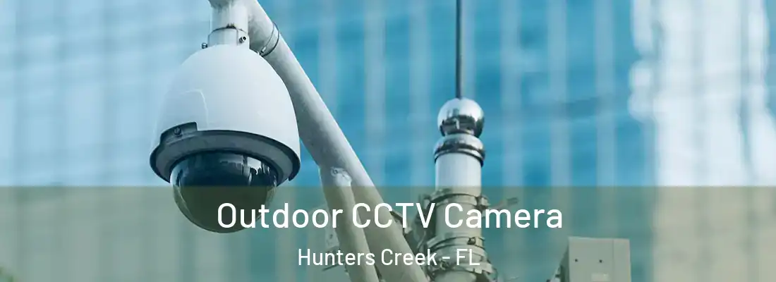  Outdoor CCTV Camera Hunters Creek - FL