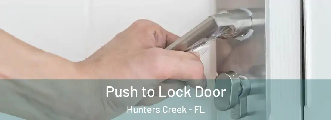  Push to Lock Door Hunters Creek - FL
