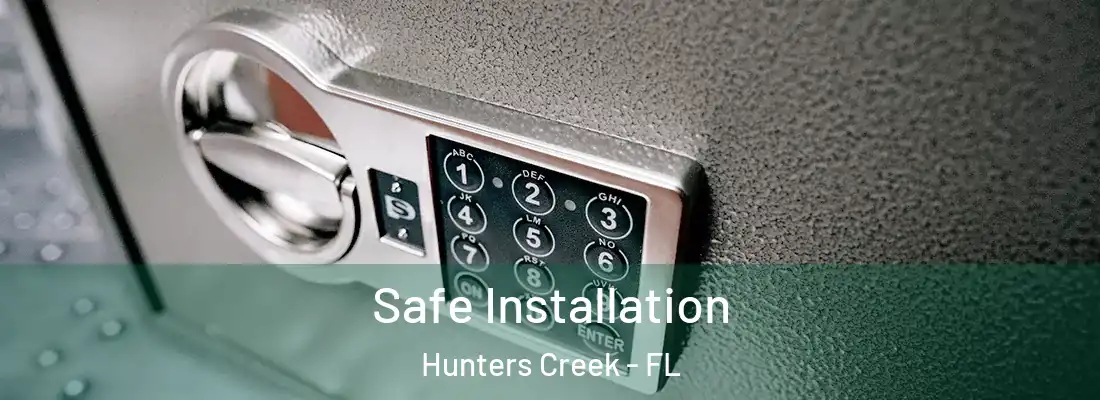  Safe Installation Hunters Creek - FL