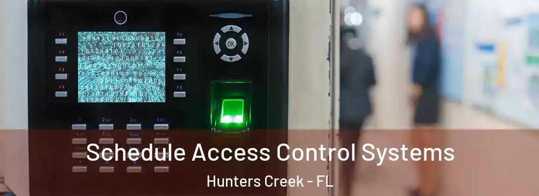 Schedule Access Control Systems Hunters Creek - FL