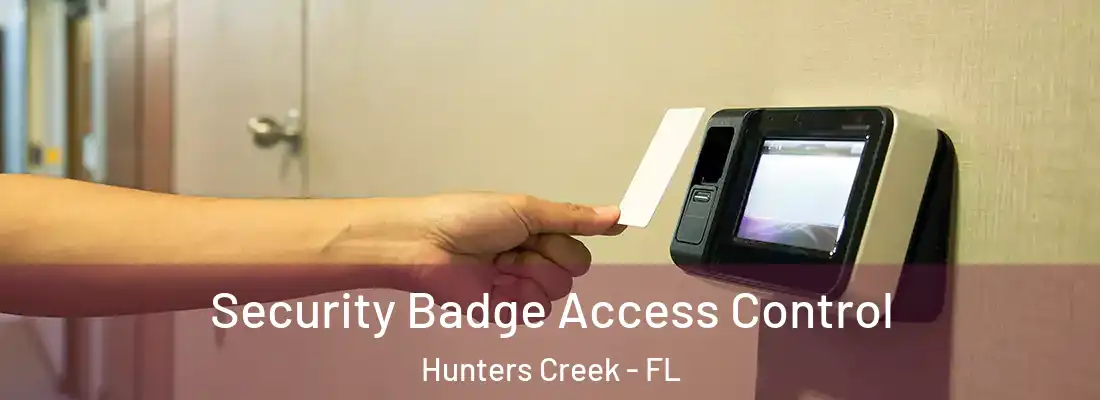  Security Badge Access Control Hunters Creek - FL