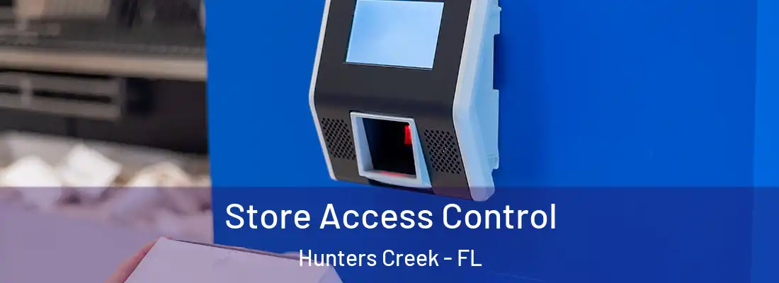  Store Access Control Hunters Creek - FL