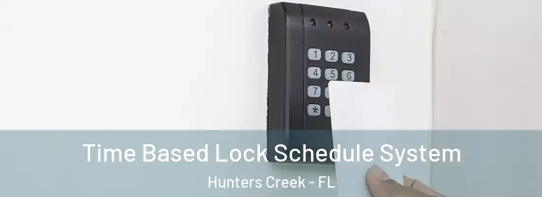 Time Based Lock Schedule System Hunters Creek - FL