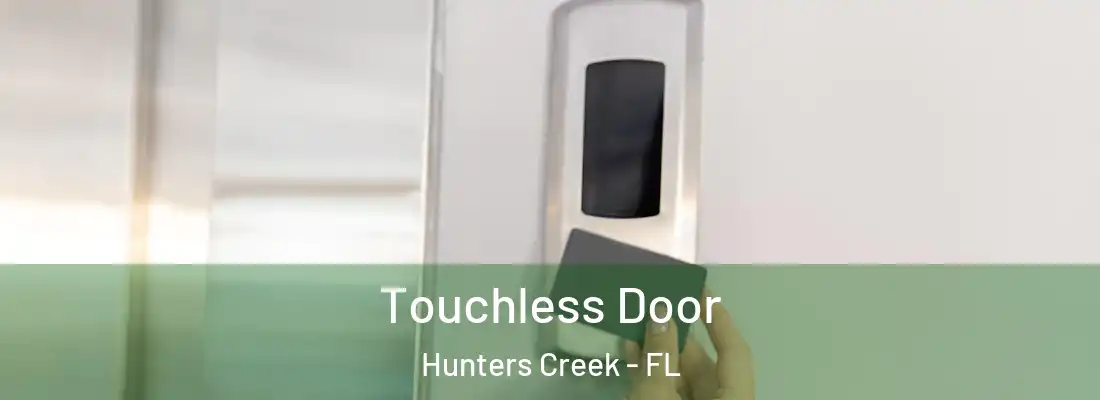  Touchless Door Hunters Creek - FL