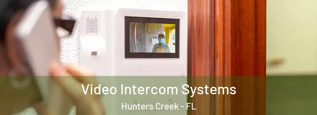 Video Intercom Systems Hunters Creek - FL